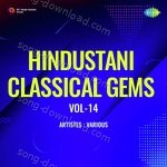 Hindustani Classical Gems Vol-14 - Peara Saheb Song Download